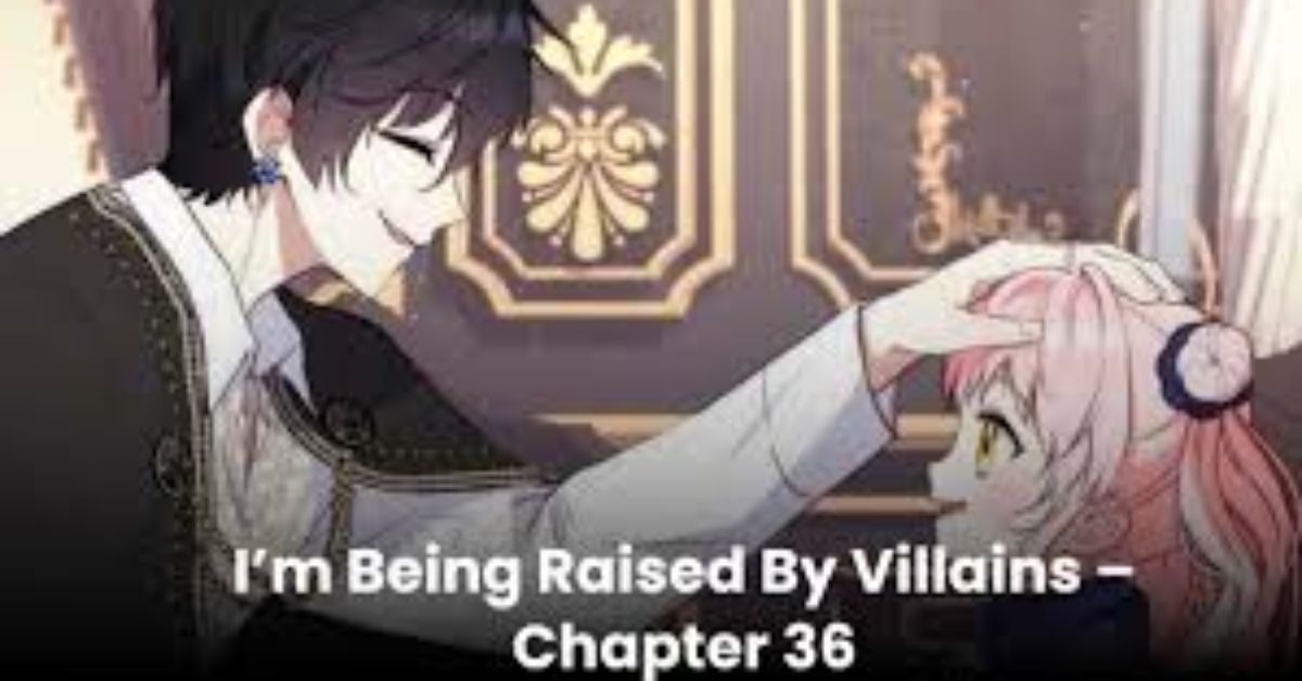 im being raised by villains - chapter 36